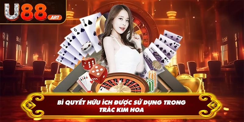 Bí quyết hữu ích được sử dụng trong trác kim hoa