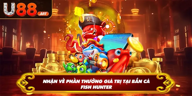 Nhận về phần thưởng giá trị tại bắn cá Fish Hunter
